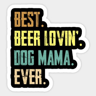 Best Beer Loving Dog Mama Ever Sticker